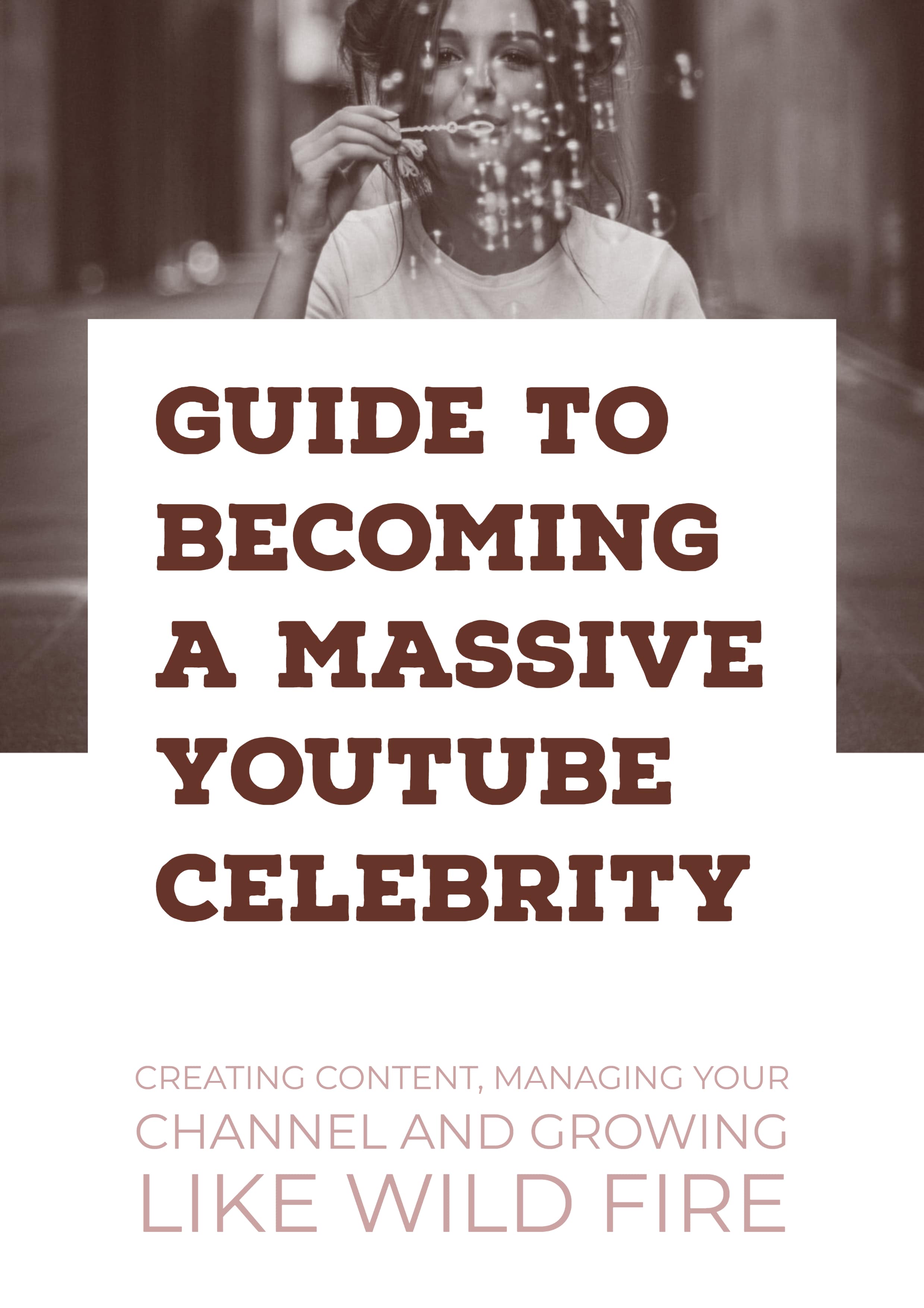 Guide To Becoming A Massive YouTube Celebrity